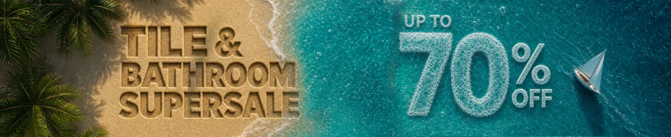 TILE & BATHROOM SUPER SALE